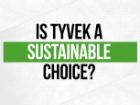 Is Tyvek a sustainable material choice?
