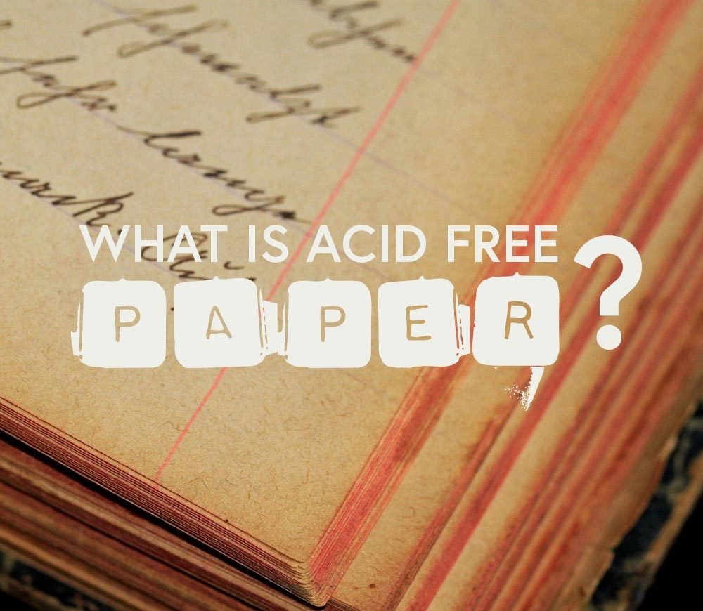 Archival Definitions: Acid Free, Buffered